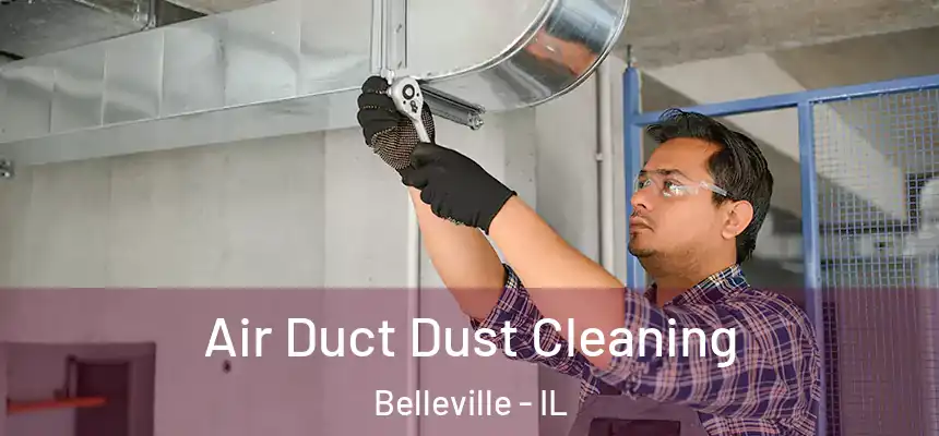 Air Duct Dust Cleaning Belleville - IL