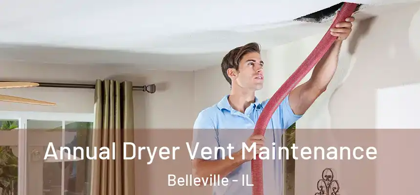 Annual Dryer Vent Maintenance Belleville - IL
