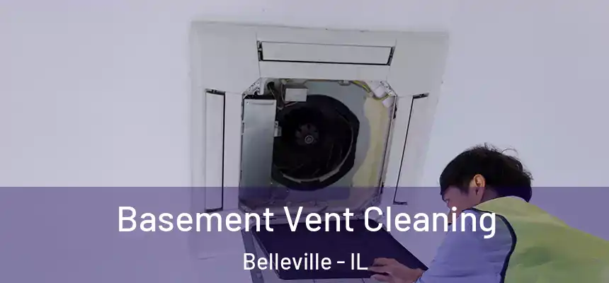  Basement Vent Cleaning Belleville - IL