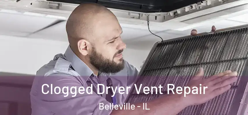 Clogged Dryer Vent Repair Belleville - IL