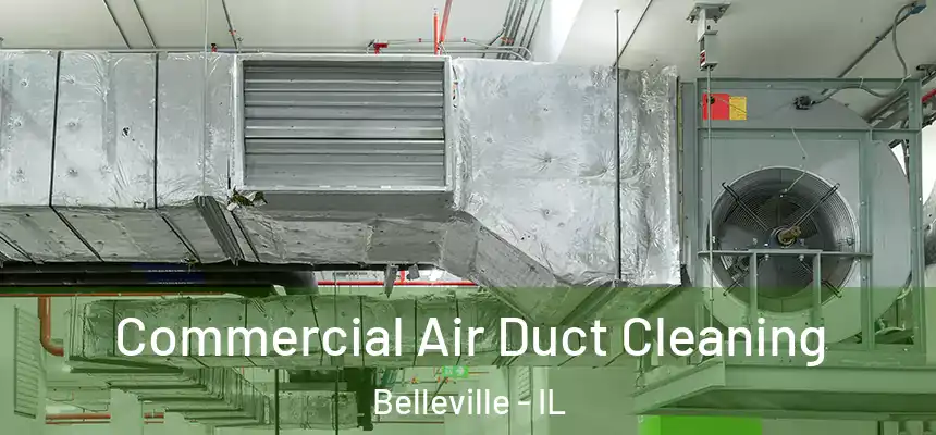  Commercial Air Duct Cleaning Belleville - IL