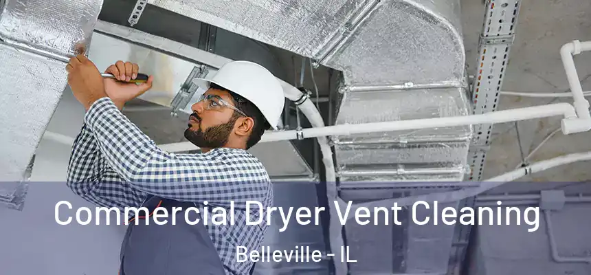 Commercial Dryer Vent Cleaning Belleville - IL
