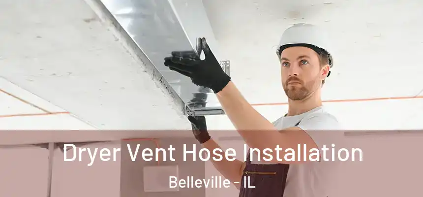  Dryer Vent Hose Installation Belleville - IL