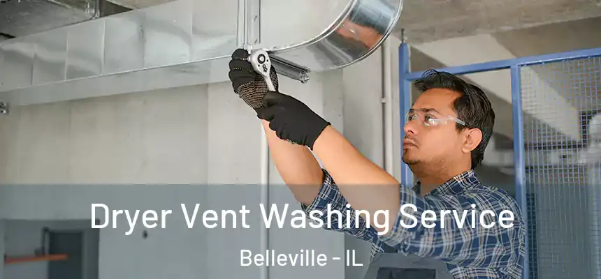 Dryer Vent Washing Service Belleville - IL