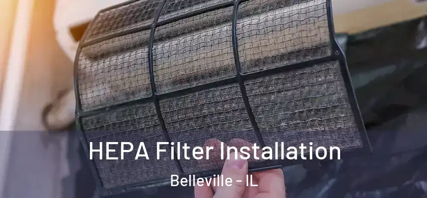  HEPA Filter Installation Belleville - IL