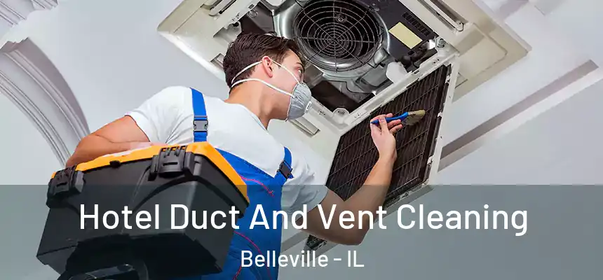 Hotel Duct And Vent Cleaning Belleville - IL