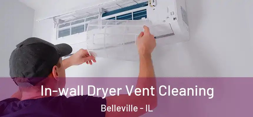 In-wall Dryer Vent Cleaning Belleville - IL