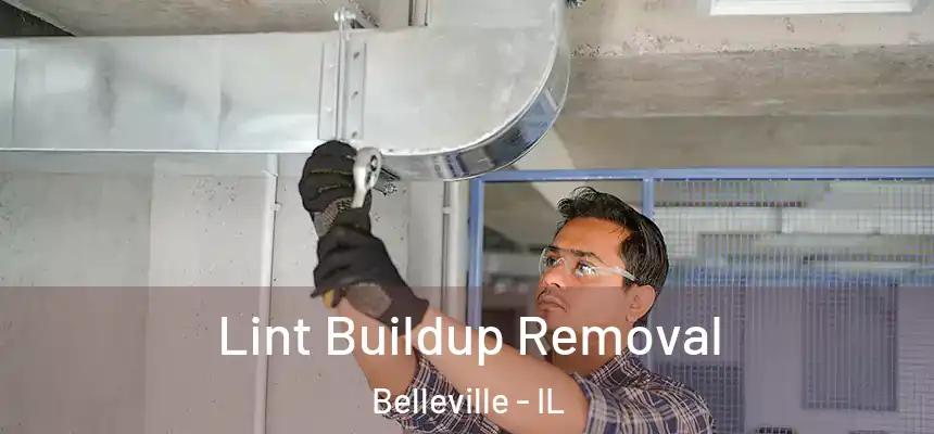 Lint Buildup Removal Belleville - IL