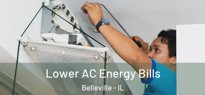  Lower AC Energy Bills Belleville - IL