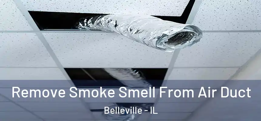 Remove Smoke Smell From Air Duct Belleville - IL
