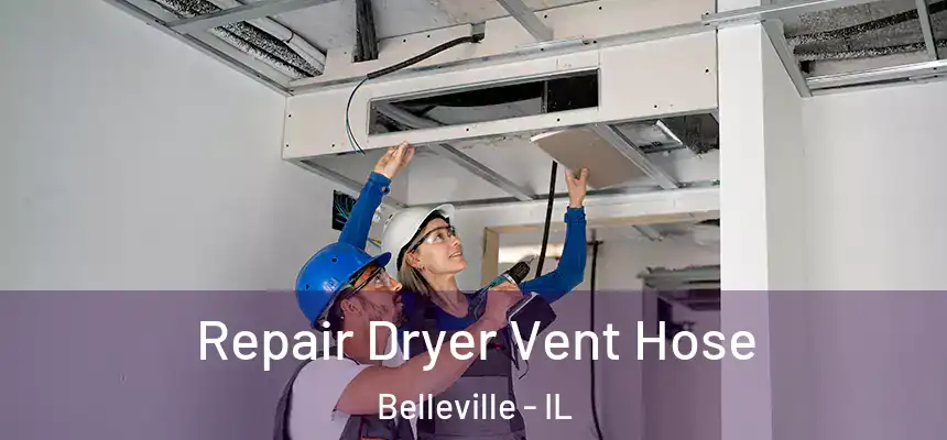 Repair Dryer Vent Hose Belleville - IL