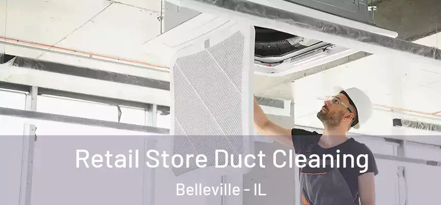  Retail Store Duct Cleaning Belleville - IL
