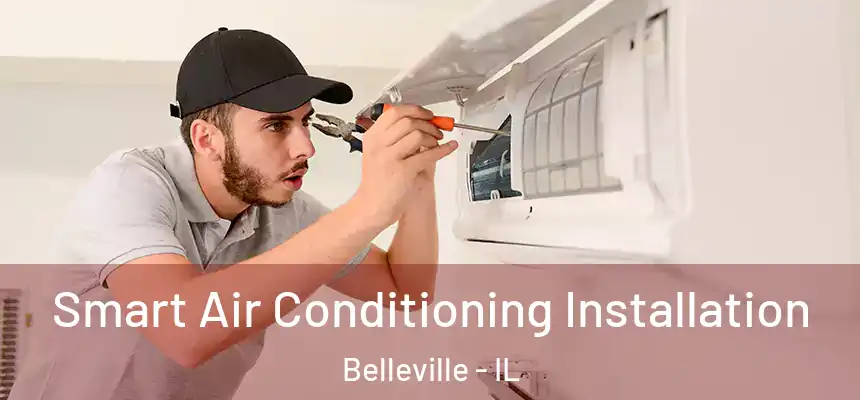  Smart Air Conditioning Installation Belleville - IL