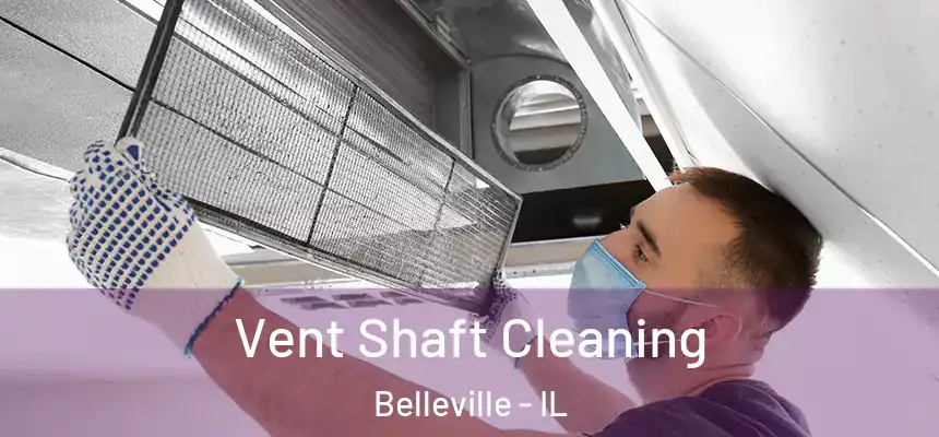 Vent Shaft Cleaning Belleville - IL