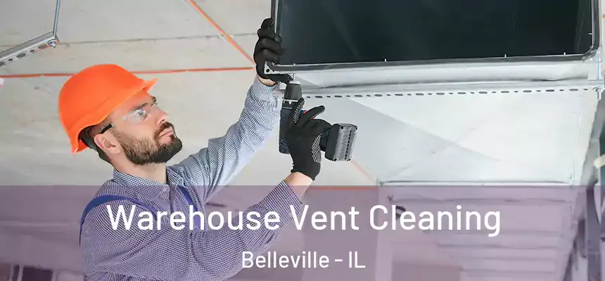  Warehouse Vent Cleaning Belleville - IL