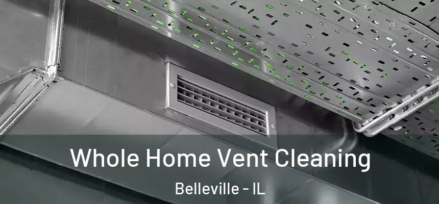 Whole Home Vent Cleaning Belleville - IL