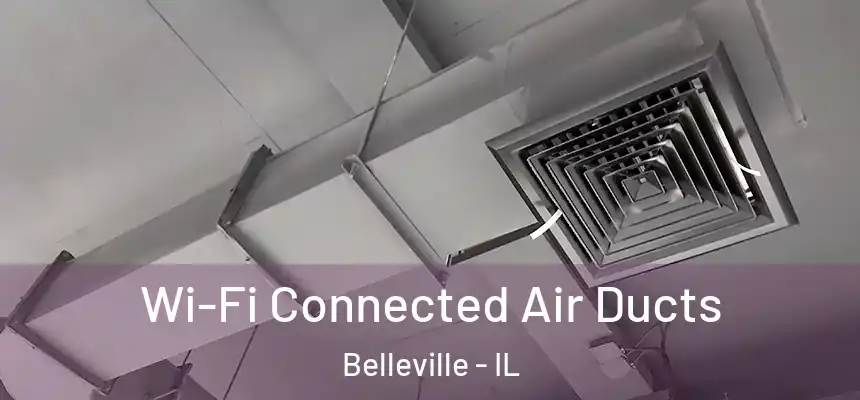 Wi-Fi Connected Air Ducts Belleville - IL